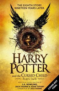Harry Potter and the Cursed Child, Parts I and II by J.K. Rowling, Jack Thorne, and John Tiffany